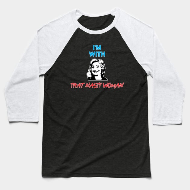 That Nasty Woman Baseball T-Shirt by Soulcatcher